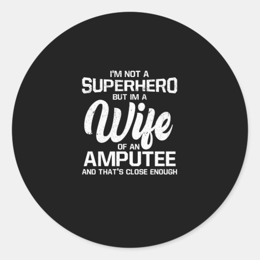 私は誇りを持ったスーパーヒーローではなくアンプティーの妻だ ラウンドシール (正面)