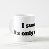 私は誓います。  それはコーヒーだけ-コーヒーのマグです コーヒーマグカップ (正面左)
