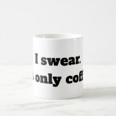 私は誓います。  それはコーヒーだけ-コーヒーのマグです コーヒーマグカップ (中央)