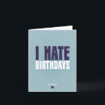 私は誕生日 カード<br><div class="desc">私は誕生日が嫌いだ。彼らは非常に面倒だ。そしてあなたは常に明るく、誰の誕生日にも役に立つフレンドリーと期待さもしれ、彼らは正しい穴**だ。まあ今年は違う！愛を広める：私は誕生日を嫌う、特にあなたの人！</div>