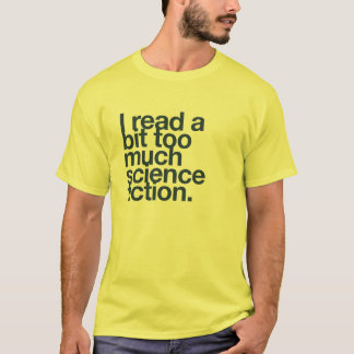 私は読少しSFが多すぎる。 Tシャツ