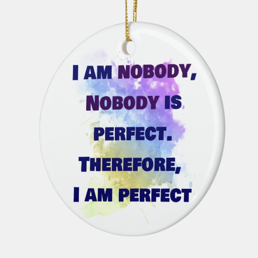 私は誰でもない、私は完璧だ。おもしろいとカラフル セラミックオーナメント (左)