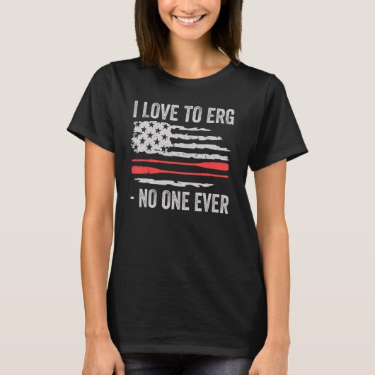 私は誰も今までボートでギアローイングアクセスを得ることが大好き Tシャツ (正面)