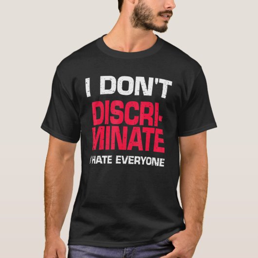 私は誰も嫌いだと差別しない Tシャツ (正面)