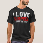 私は誰も言わなかったバーピーが大好き Tシャツ (正面)