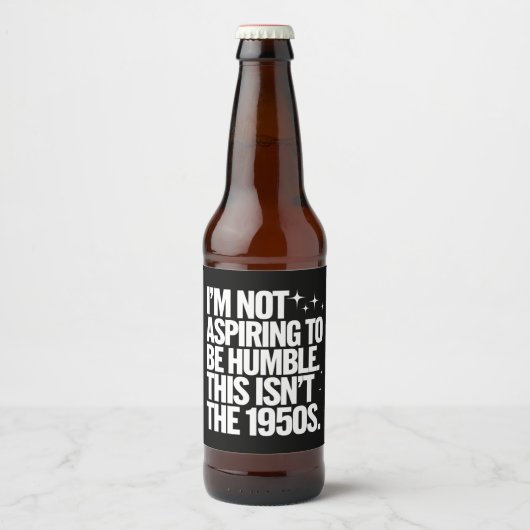 私は謙虚になろうと思っていない1950年代ではない ビールラベル (正面)
