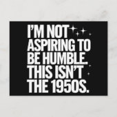 私は謙虚になろうと思っていない1950年代ではない ポストカード (正面)