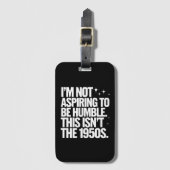 私は謙虚になろうと思っていない1950年代ではない ラゲッジタグ (正面縦)