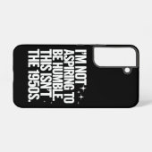 私は謙虚になろうと思っていない1950年代ではない SAMSUNG GALAXYケース (裏面横)