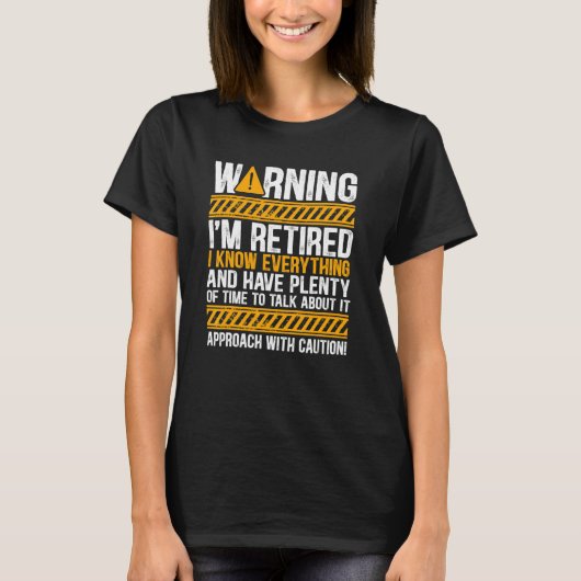 私は警告すべて退職したを知っている Tシャツ (正面)