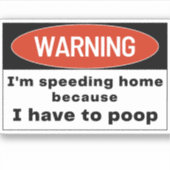 私は警告ウンチ・バンパーに行かなければならないのでスピードを出している シール (正面)