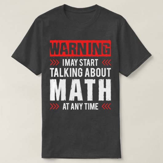 私は警告何時でも数学について話し始めるかもしれない Tシャツ (デザイン正面)