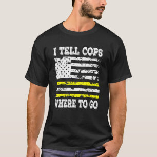 私は警察に緊急運航管理者の行き先を伝える Tシャツ