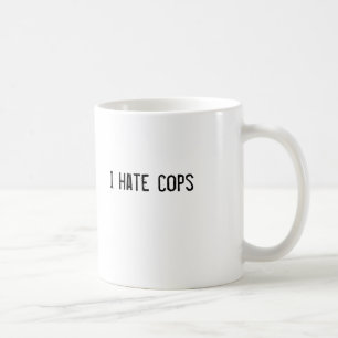 私は警察官を憎みます コーヒーマグカップ