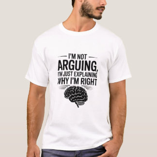 私は議論しているのではなく、ただ正しいことを説明しているだけ Tシャツ