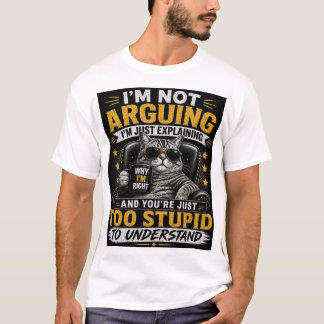 私は議論しているのではなく、ただ説明しているだけなんです – 笑える猫のSa Tシャツ