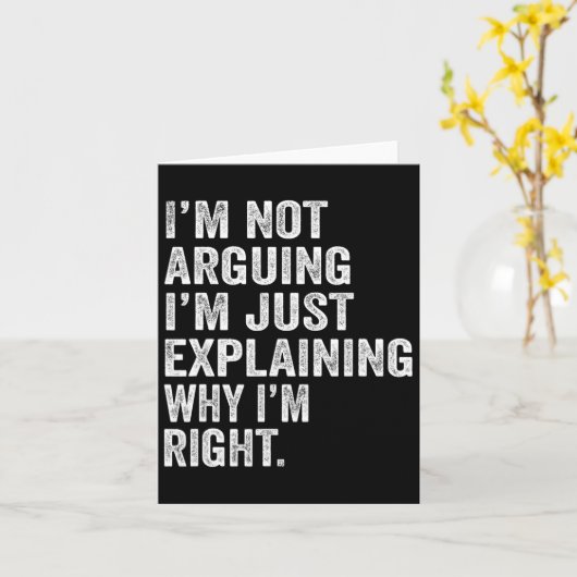 私は議論しているわけではない、私が正しい理由をただ説明しているだけだ カード (黄色い花)