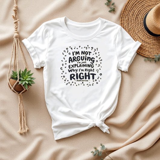 私は議論をしていない、私は正しい | 笑わされる母ギフト Tシャツ