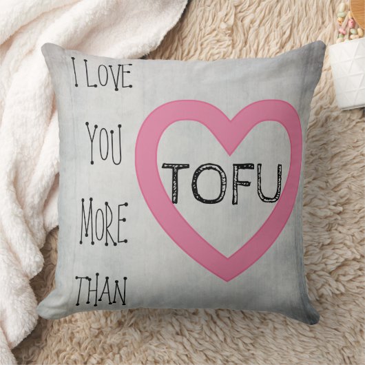 私は豆腐よりもっと愛します。 ビーガンのバレンタインの枕 クッション (ブランケット)