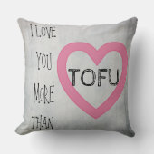 私は豆腐よりもっと愛します。 ビーガンのバレンタインの枕 クッション (正面)