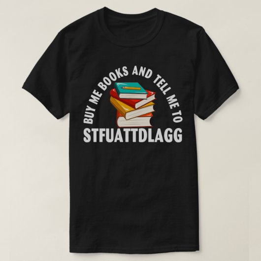 私は買本を読み、STFUATTDLAGG Smuに教えておもしろいくれ Tシャツ (デザイン正面)