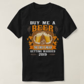 私は買2019年の結婚に近い最後のビール Tシャツ (デザイン正面)