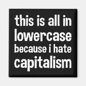 私は資本主義を嫌うので、これはすべて小文字だ マグネット (正面)