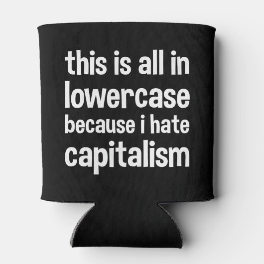 私は資本主義を嫌うので、これはすべて小文字だ 缶クーラー (裏面)
