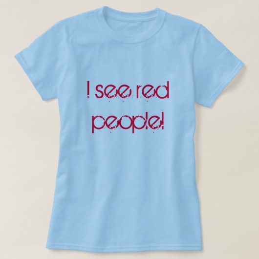 私は赤い人々に会います! Tシャツ (デザイン正面)