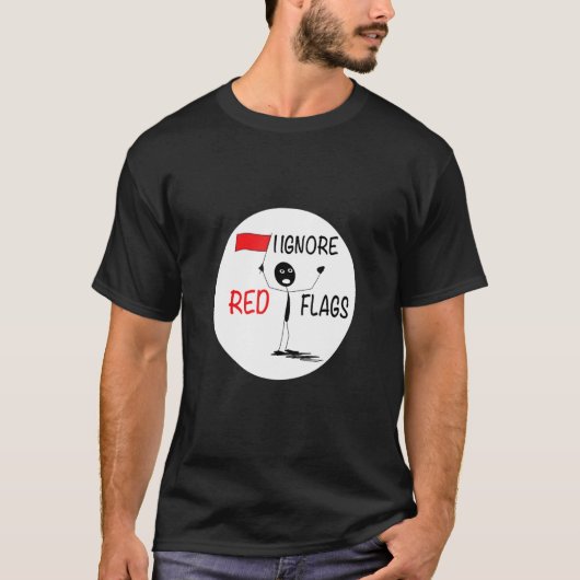 私は赤フラグを無視する人間関係 Tシャツ (正面)
