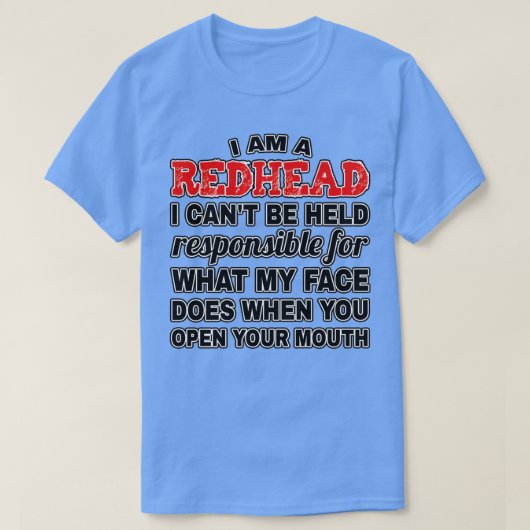 私は赤毛Canx27t責任を負う Tシャツ (デザイン正面)