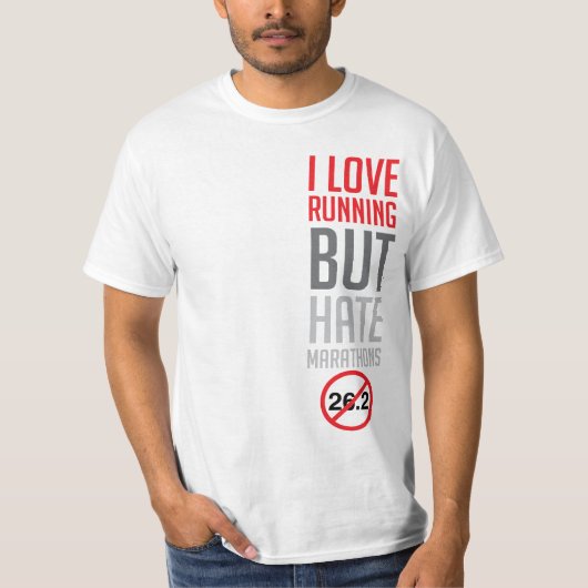 私は走ることを愛しますが、マラソンを憎みます Tシャツ (正面)