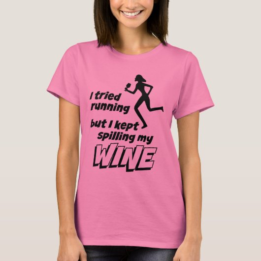 私は走ることを試みましたが私のワインをこぼすことを保ちました Tシャツ (正面)