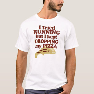 私は走ることを試みましたが、私のピザを落とすことを保ちました Tシャツ