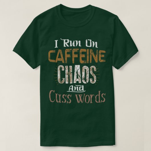 私は走カフェイン、カオス、Cuss Words Tee Tシャツ (デザイン正面)