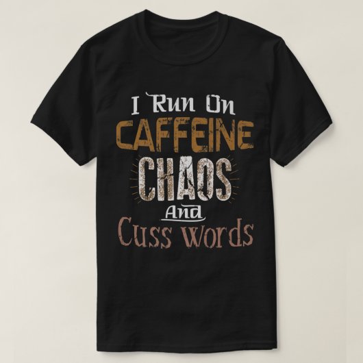 私は走カフェイン、カオス、Cuss Words Tee Tシャツ (デザイン正面)