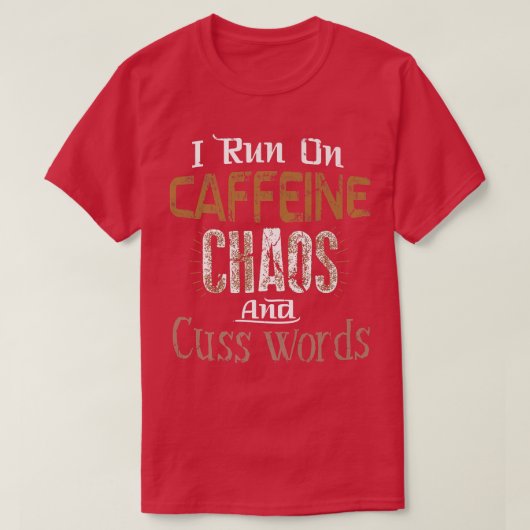 私は走カフェイン、カオス、Cuss Words Tee Tシャツ (デザイン正面)