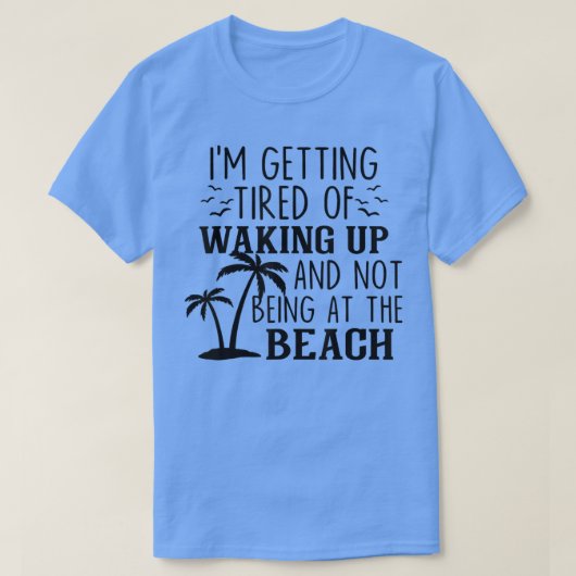 私は起きることに飽きてきているし、 Tシャツ (デザイン正面)