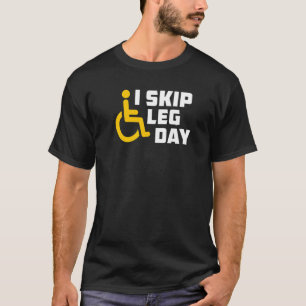 私は足の日壊れた脚の車椅子をスキップ Tシャツ