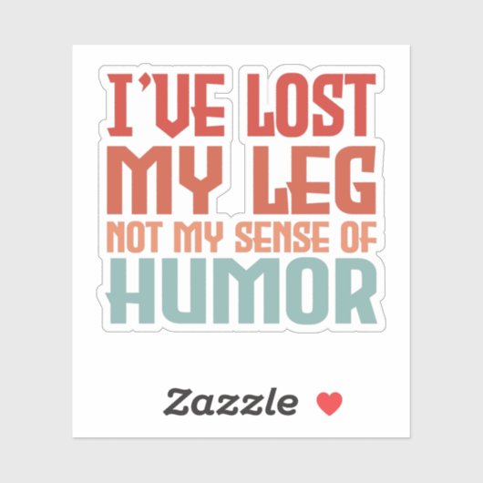私は足失ったを持っていて、ユーモアのセンスがないおもしろい シール (シート)