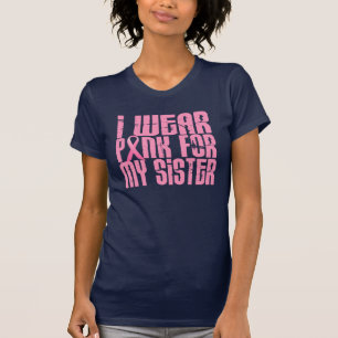 私は身に着けています私の姉妹16 (乳癌)のためのピンクを Tシャツ