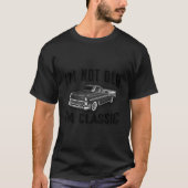 私は車です 老けてなんかいません Tシャツ (正面)