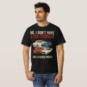 私は車の問題ではなく収納の問題を抱えている Tシャツ (正面フル)