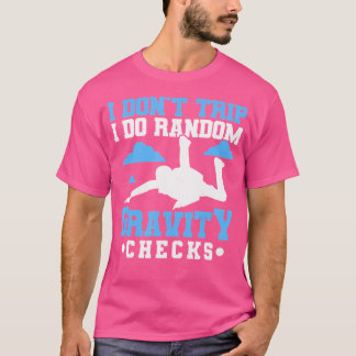私は転ばない 重力チェックをする スカイダイバー スカイダイビング Tシャツ
