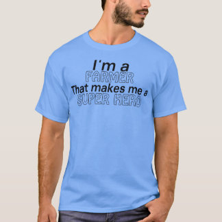 私は農家でヒーローすごいになおもしろいる Tシャツ
