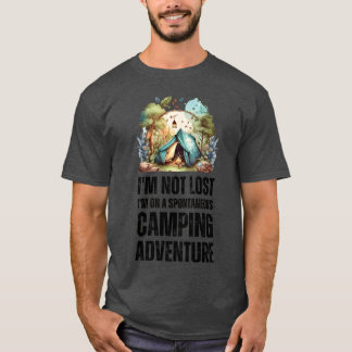 私は迷ったわけじゃない、家族と一緒に突然キャンプに行っているだけ Tシャツ