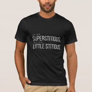 私は迷信的ではないが、少し疲れている Tシャツ