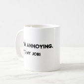 私は迷惑です。 それは私の仕事です コーヒーマグカップ (正面左)