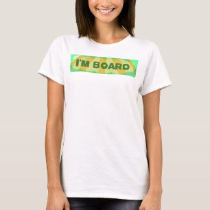 私は退屈している:最新の退屈おもしろいな感動的アイディア Tシャツ