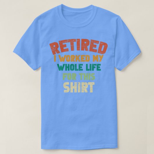 私は退職したこのヴィンテージのために一生働いた Tシャツ (デザイン正面)